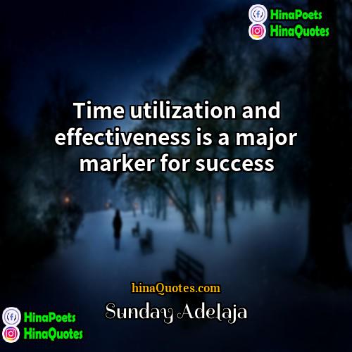 Sunday Adelaja Quotes | Time utilization and effectiveness is a major
